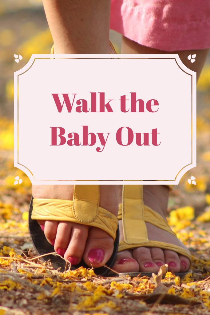 Walk the baby out