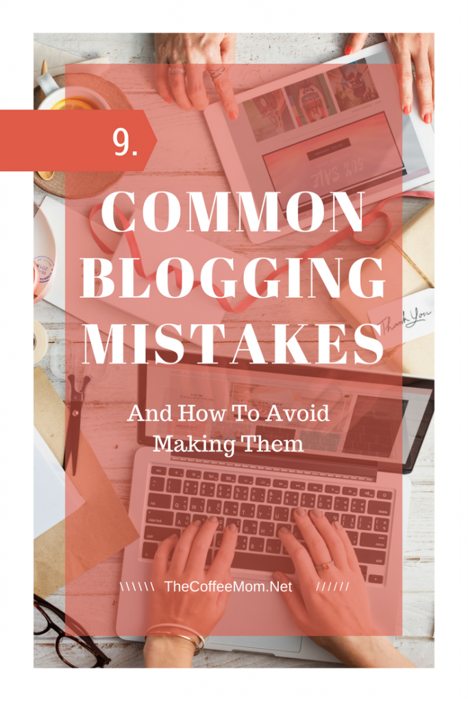 9 common blogging mistakes and how to avoid making them