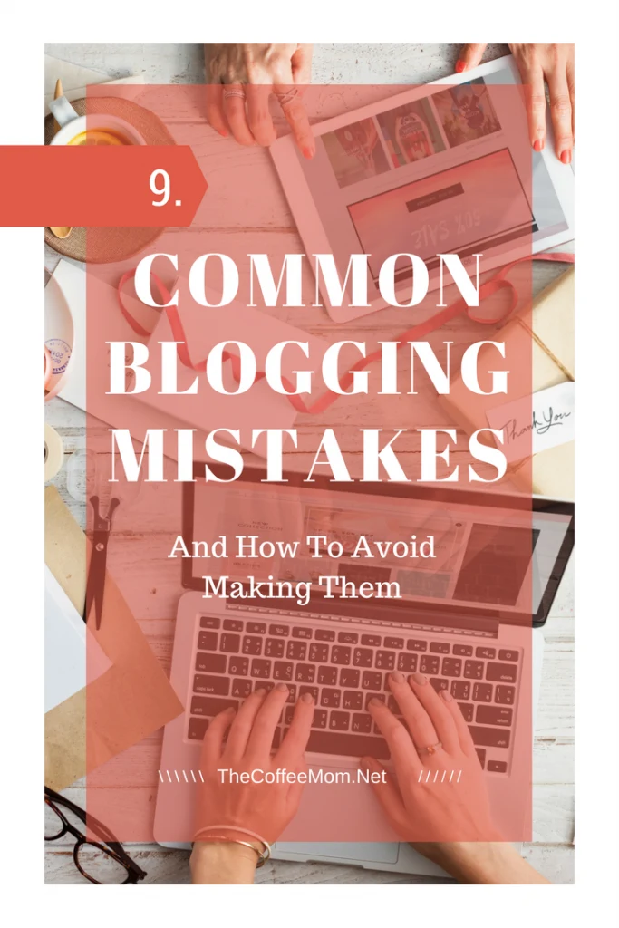 9 common blogging mistakes and how to avoid making them