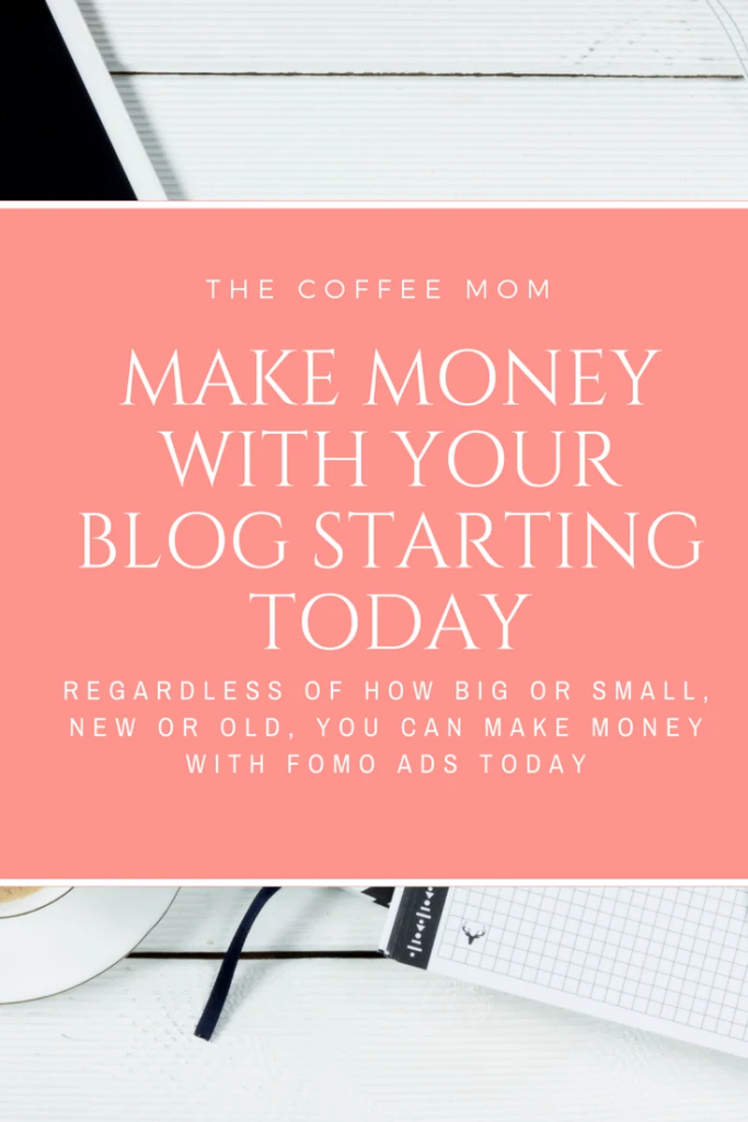 Make money with your blog using Fomo ads today. Perfect for new bloggers and small bloggers.