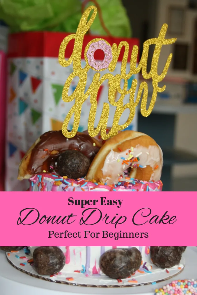 Donut Drip Cake. Perfect for beginners. Plan a Donut GRow up birthday party with this super simple donut cake that is so easy anyone can make it! 