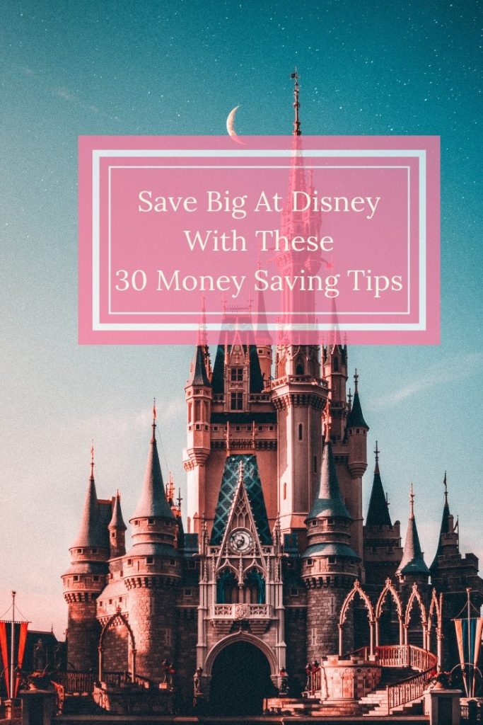 Save big at Disney with these 30 money saving tips
