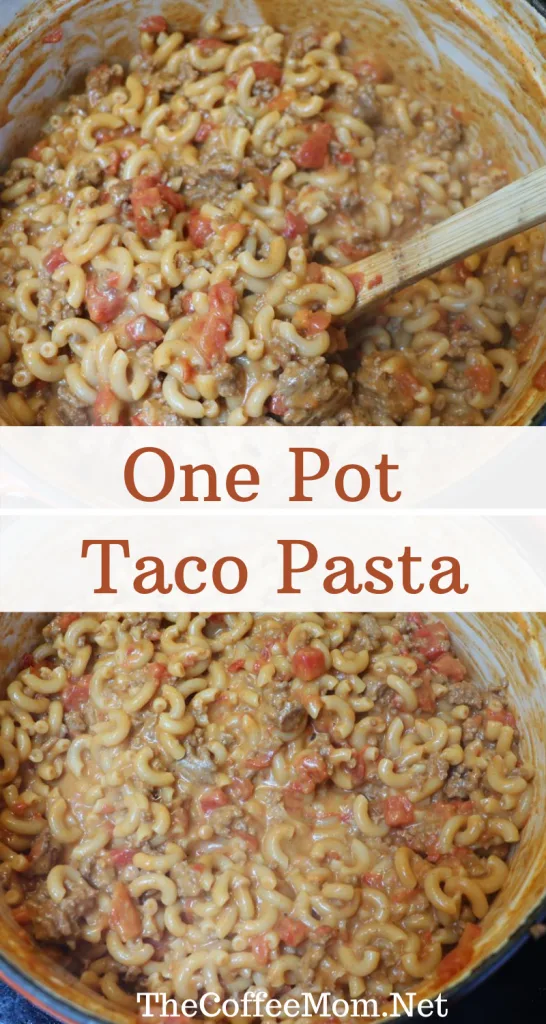 One Pot Taco Pasta — The Coffee Mom