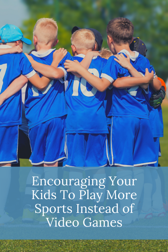 Encouraging Your Kids To Play More Sports Instead of Video Games